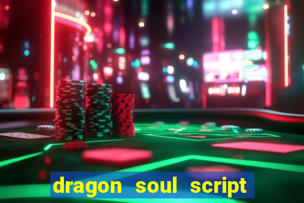 dragon soul script no key