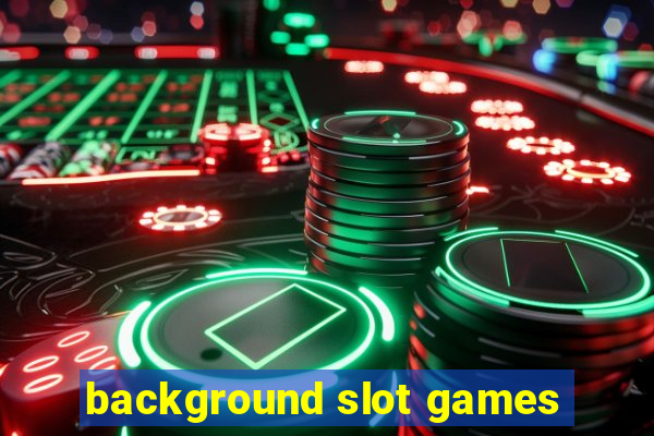 background slot games