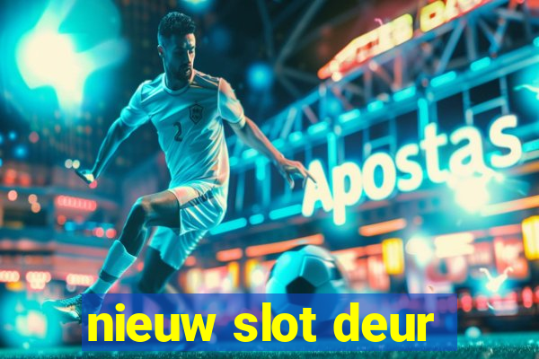 nieuw slot deur