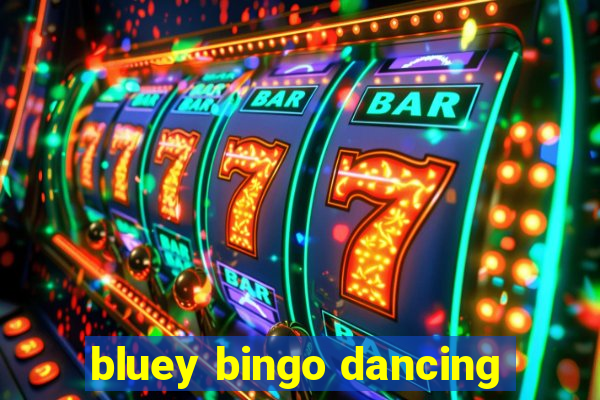 bluey bingo dancing