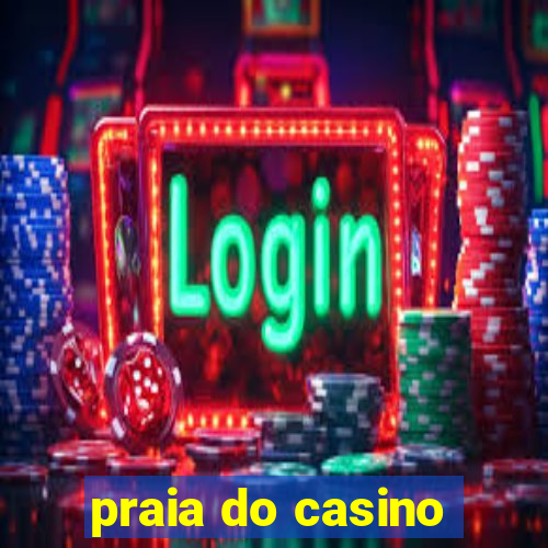 praia do casino