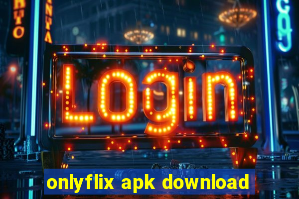 onlyflix apk download