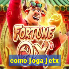 como joga jetx