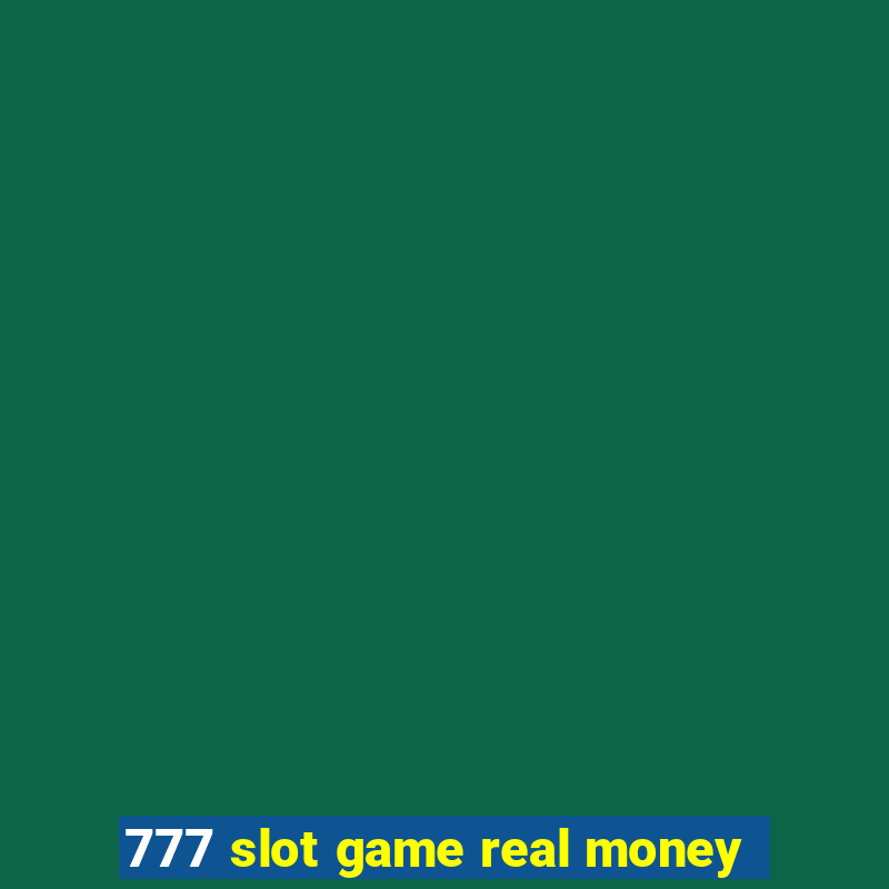 777 slot game real money