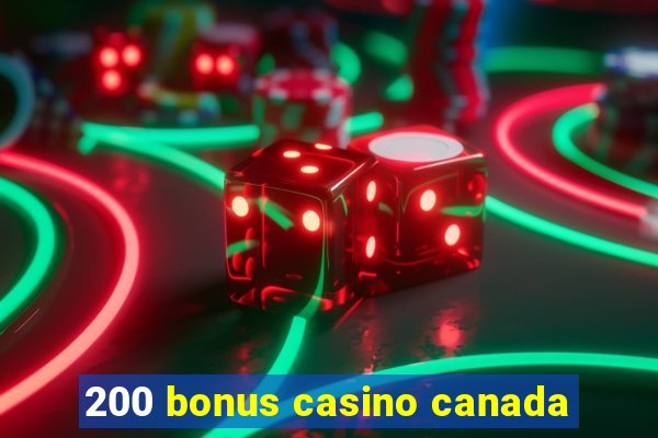 200 bonus casino canada