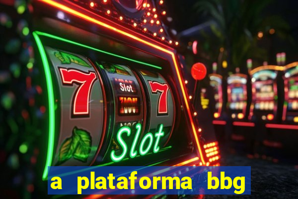 a plataforma bbg bet é confiável