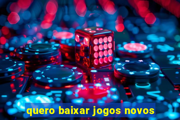 quero baixar jogos novos