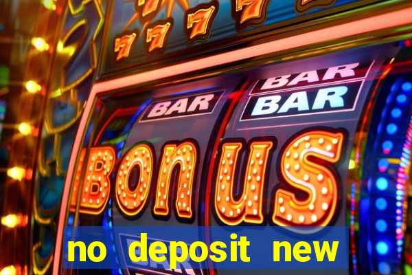 no deposit new online casino