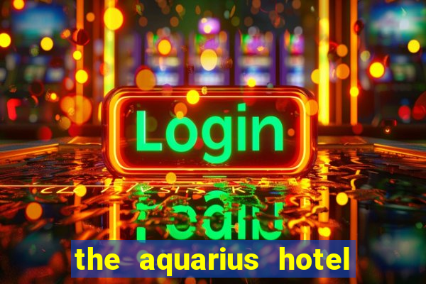 the aquarius hotel and casino