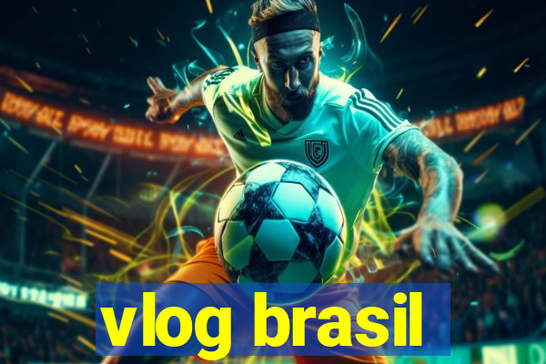 vlog brasil