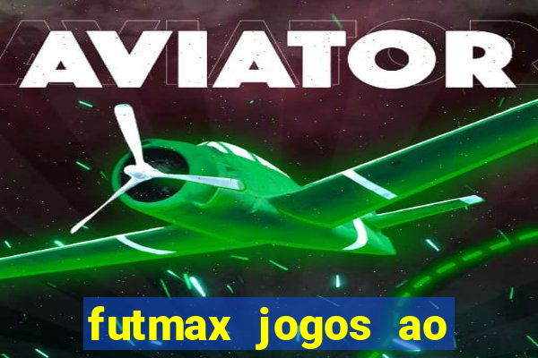 futmax jogos ao vivo hoje