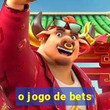 o jogo de bets