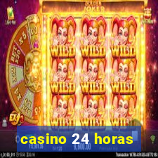 casino 24 horas