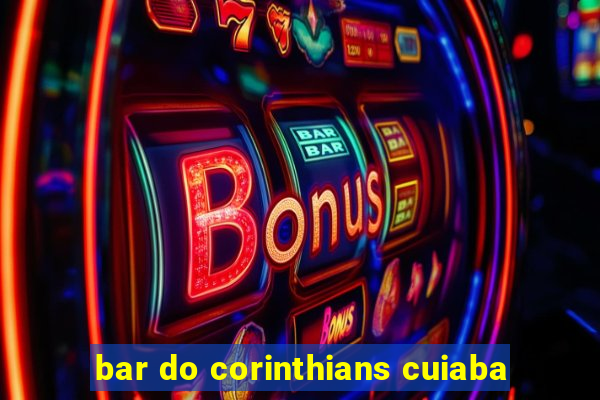 bar do corinthians cuiaba