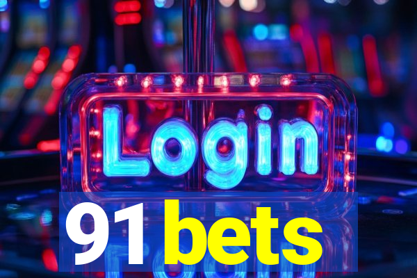 91 bets