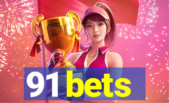 91 bets