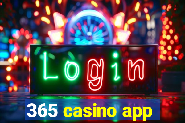 365 casino app