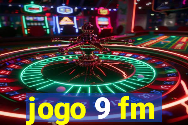 jogo 9 fm