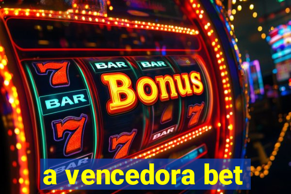 a vencedora bet