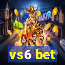 vs6 bet