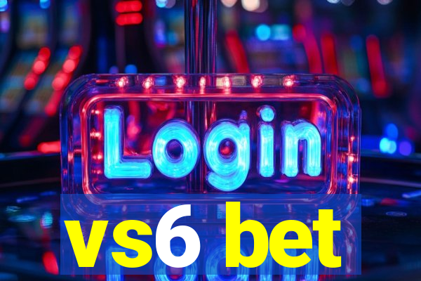 vs6 bet