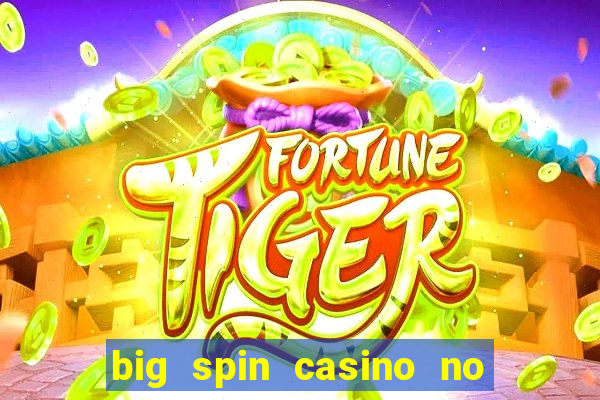 big spin casino no deposit bonuses