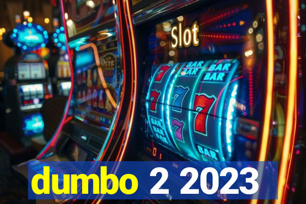 dumbo 2 2023