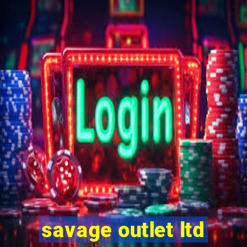 savage outlet ltd