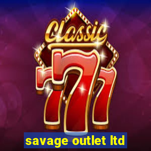 savage outlet ltd