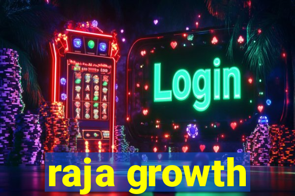 raja growth