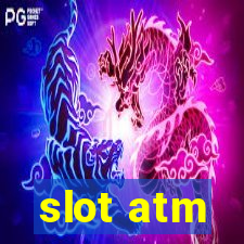 slot atm