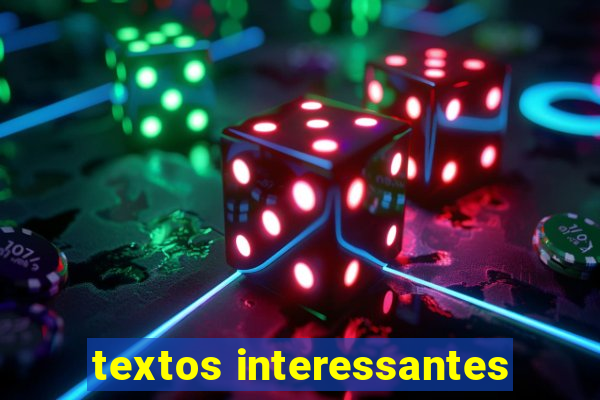 textos interessantes