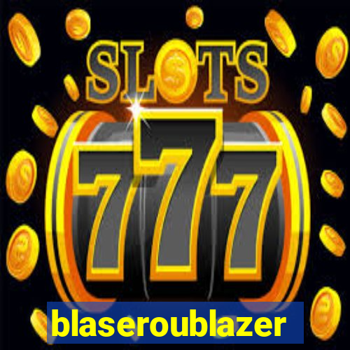 blaseroublazer