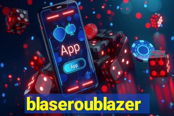 blaseroublazer