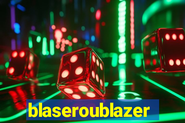 blaseroublazer