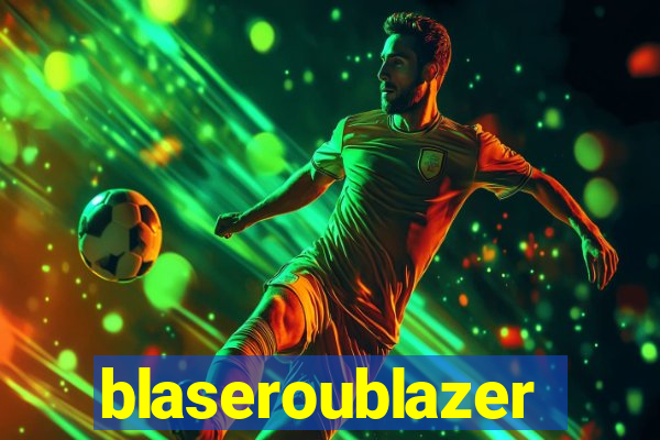 blaseroublazer