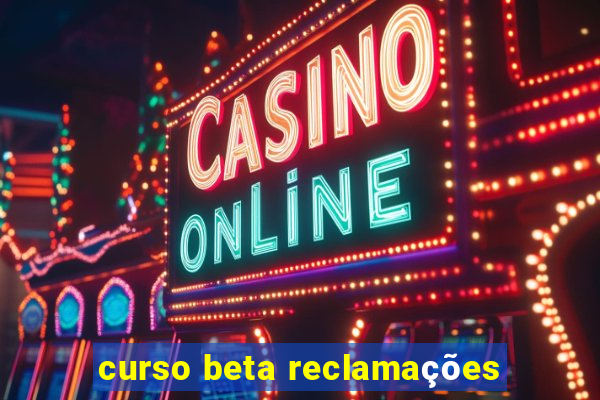 curso beta reclamações