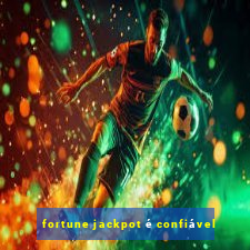 fortune jackpot é confiável