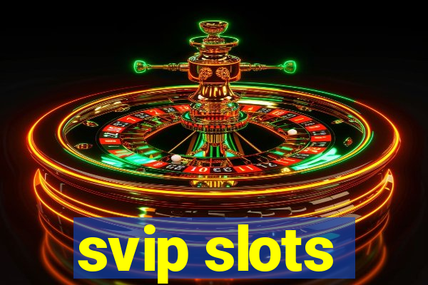 svip slots