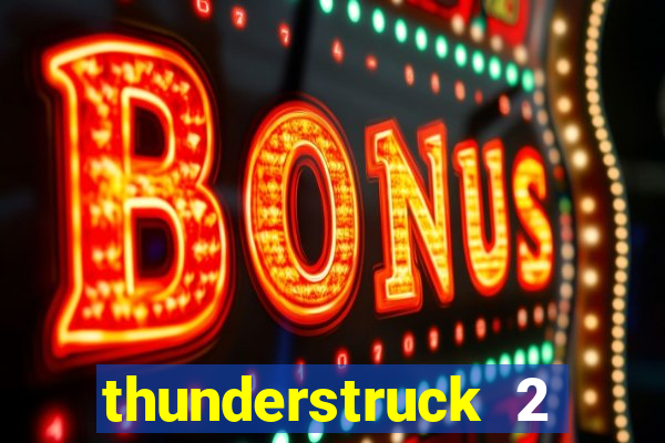 thunderstruck 2 slot online