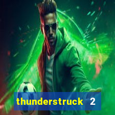 thunderstruck 2 slot online