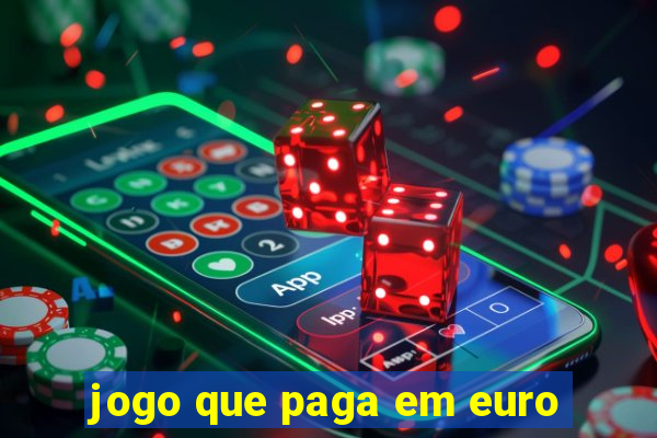 jogo que paga em euro