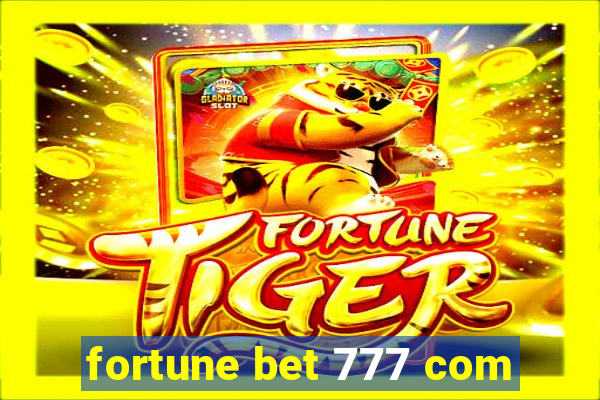 fortune bet 777 com