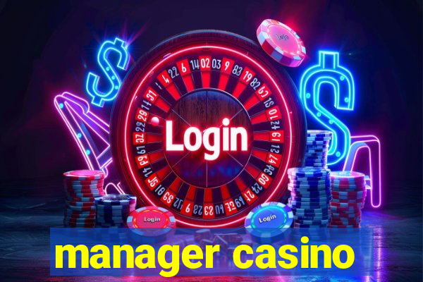 manager casino