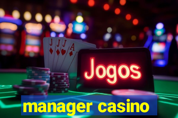 manager casino