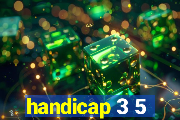 handicap 3 5