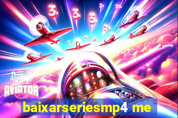 baixarseriesmp4 me