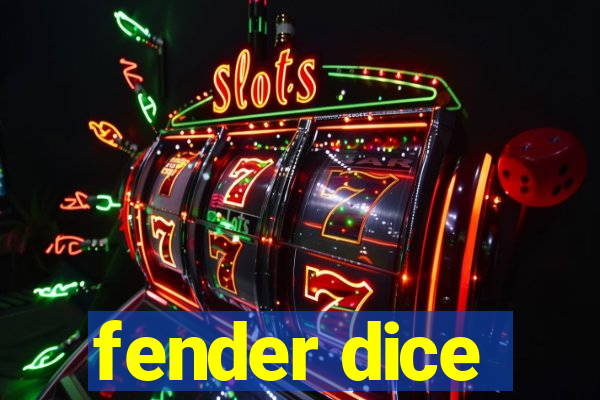 fender dice