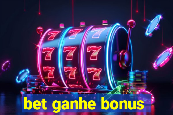 bet ganhe bonus