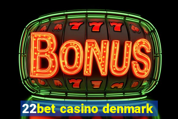 22bet casino denmark